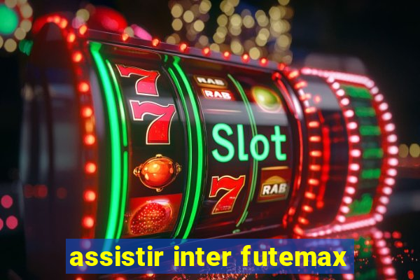 assistir inter futemax